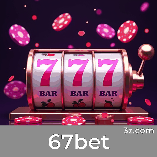 67bet: Plataforma de Apostas com Vantagens e Serviços Profissionais